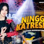 Lirik Ninggal Katresnan – Cantika Nuswantoro Adella