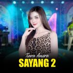 Lirik Tiara Amora – Sayang 2