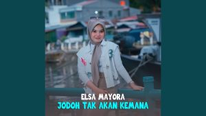Elsa Mayora - Jodoh Tak Akan Kemana