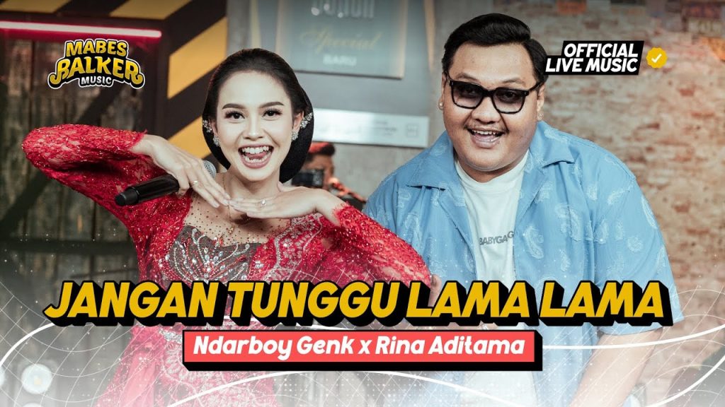Jangan Tunggu Lama Lama - Ndarboy Genk x Rina Aditama