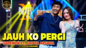 Jauh Ko Pergi - Sadewok Feat Shinta Arsinta
