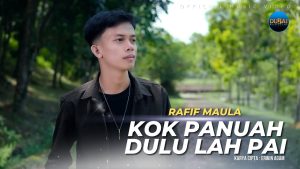 Rafif Maula - Kok Panuah Dulu Lah Pai