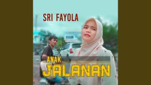 Sri Fayola - Anak Jalanan