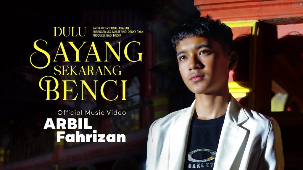 Arbil Fahrizan - Dulu Sayang Sekarang Benci