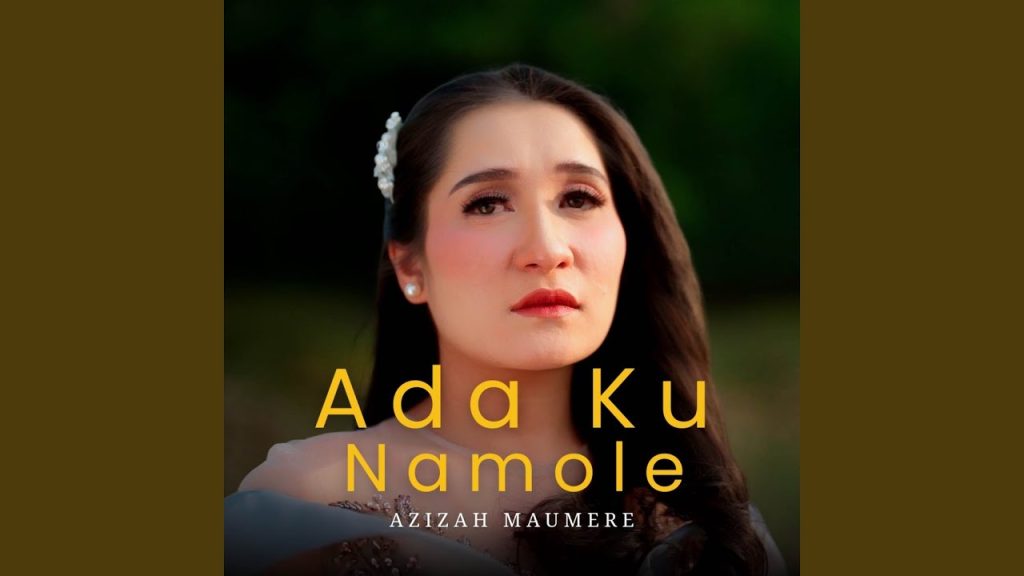 Azizah Maumere - Ada Ku Namole
