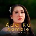 Azizah Maumere - Ada Ku Namole