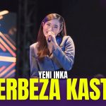 Berbeza Kasta - Yeni Inka