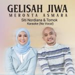 Gelisah Jiwa Meronta Asmara - Siti Nordiana & Tomok
