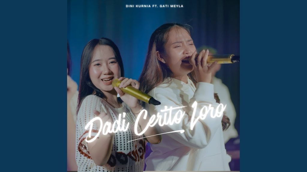 Dadi Cerito Loro - Dini Kurnia Feat. Gati Meyla