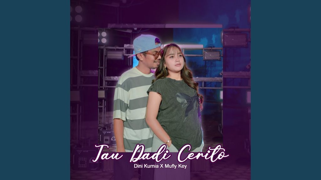 Tau Dadi Cerito - Dini Kurnia Feat Mufly Key