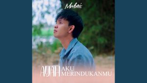 Ayah Aku Merindukanmu - Mubai Ayah Aku Merindukanmu - Mubai