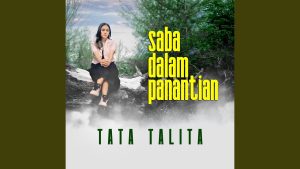 Saba Dalam Panantian - Tata Talita Saba Dalam Panantian - Tata Talita