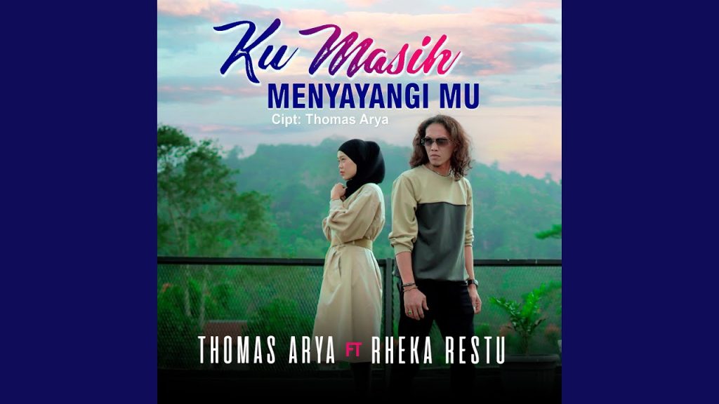 Lirik Thomas Arya feat. Rheka Restu – Ku Masih Menyayangimu