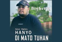Hanyo Di Mato Tuhan - Bigheru Hanyo Di Mato Tuhan - Bigheru