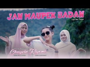 Jan Maupek Badan - Chayrin Kiyomi