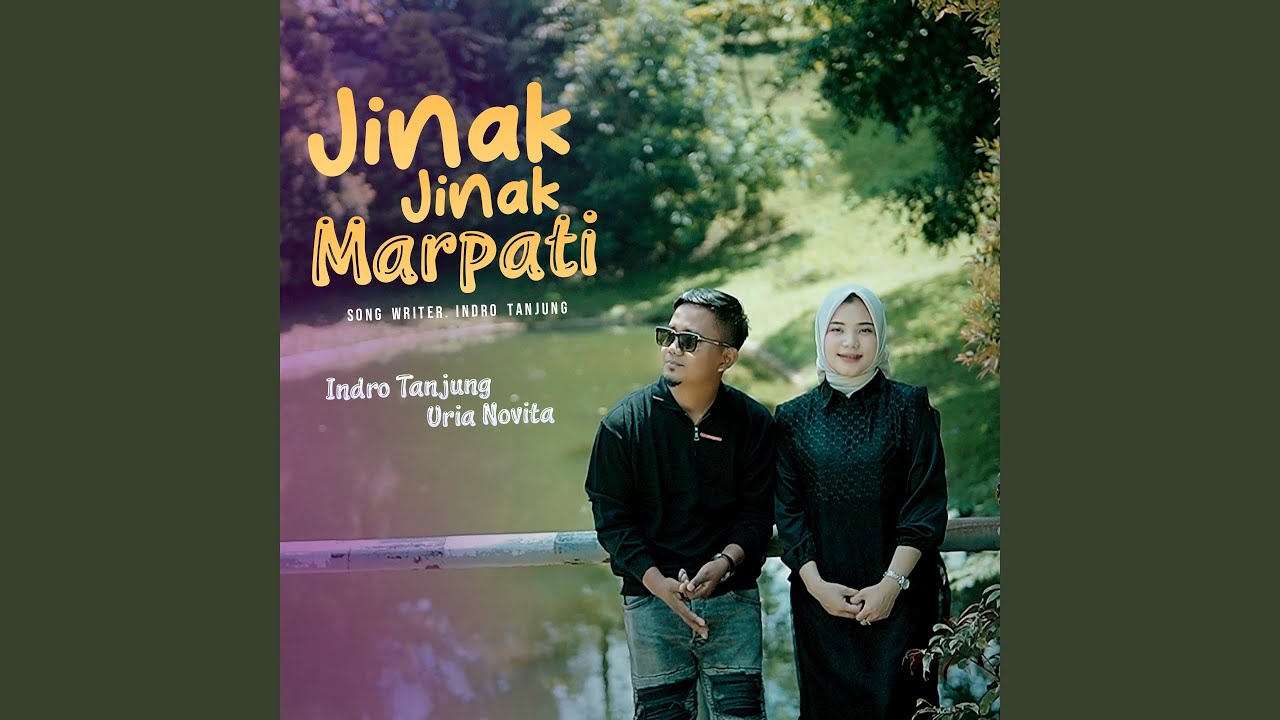 Jinak Jinak Marpati - Indro Tanjung feat. Uria Novita