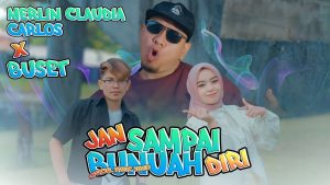 Merlin Claudia , Carlos ft Buset - Jan Sampai Bunuh Diri