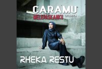 Rheka Restu - Caramu Melepaskanmu