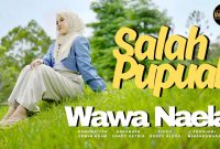Wawa Naela - Salah Pupuak